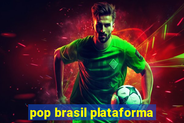 pop brasil plataforma